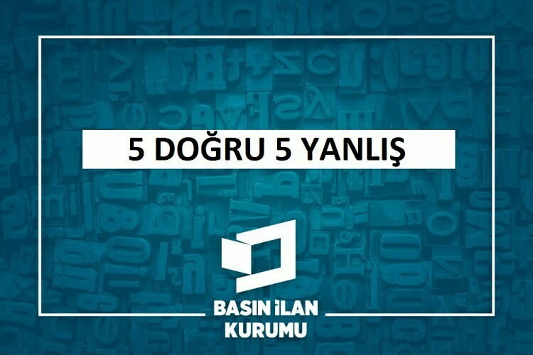 5 Doğru 5 Yanlış