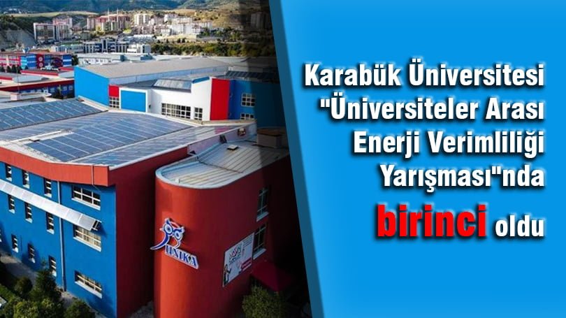 Karabük Üniversitesi “Üniversiteler Arası Enerji Verimliliği Yarışması”nda birinci oldu
