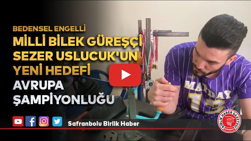 Bedensel engelli milli bilek güreşçi Sezer Uslucuk’un yeni hedefi Avrupa şampiyonluğu