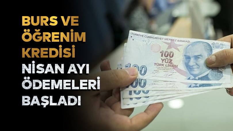 Burs ve öğrenim kredisi nisan ayı ödemeleri başladı