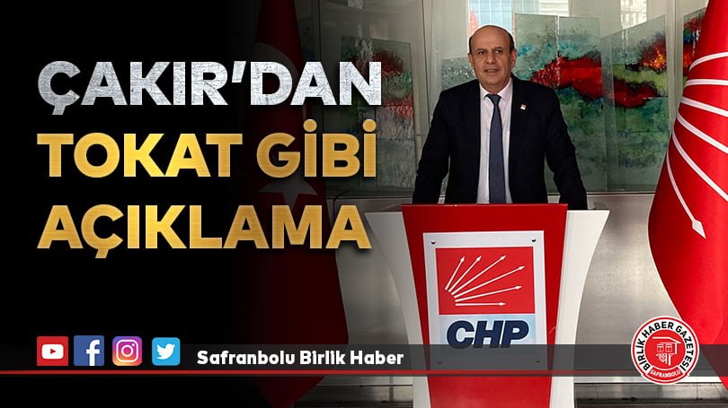 ÇAKIR’DAN TOKAT GİBİ AÇIKLAMA