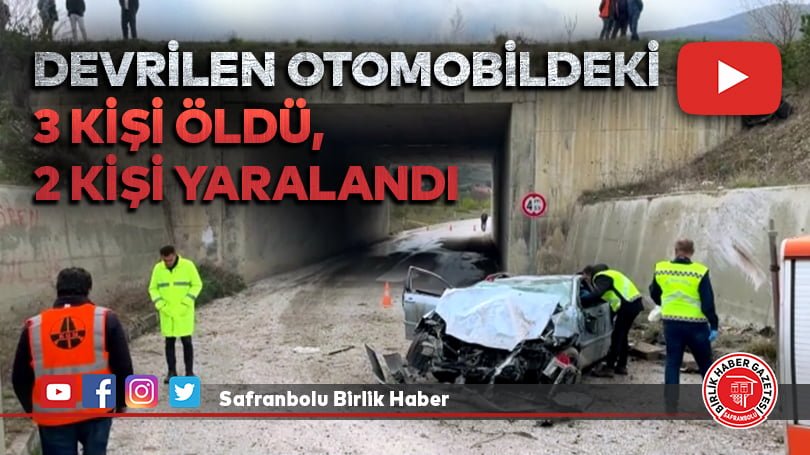 Çankırı’da devrilen otomobildeki 3 kişi öldü, 2 kişi yaralandı