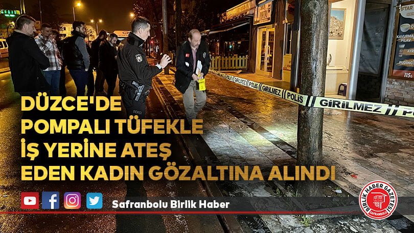 Düzce’de pompalı tüfekle iş yerine ateş eden kadın gözaltına alındı