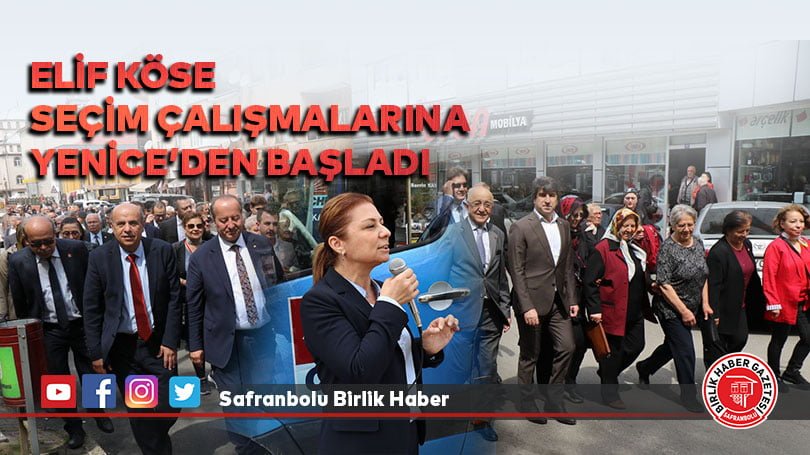 Elif Köse seçim çalışmalarına  Yenice’den başladı