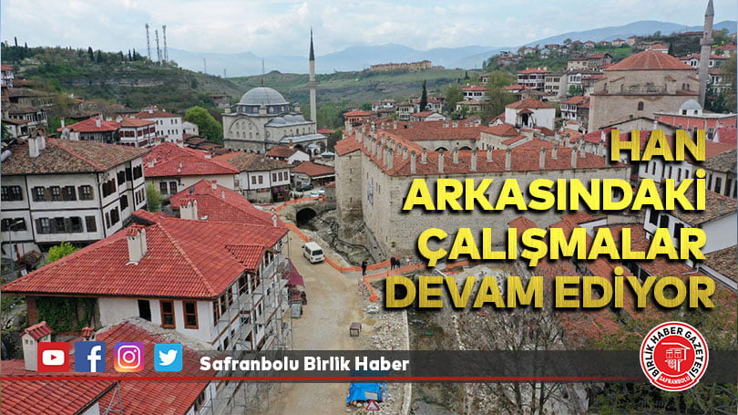 Safranbolu Cinci Han’ı arkasındaki çalışmalar devam ediyor