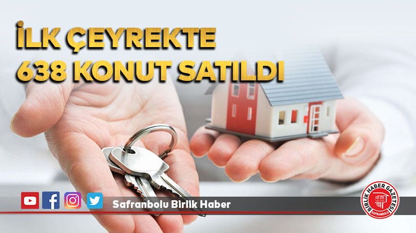 İlk çeyrekte 638 konut satıldı