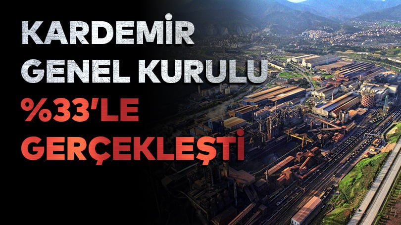 KARDEMİR Genel Kurulu %33’le gerçekleşti