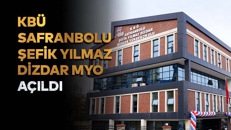 KBÜ Safranbolu Şefik Yılmaz Dizdar MYO Açıldı