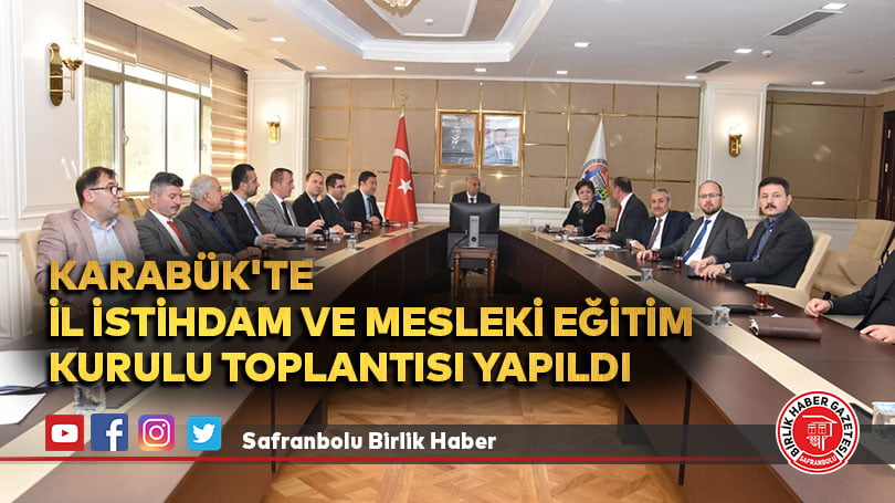 Karabük’te İl İstihdam ve Mesleki Eğitim Kurulu Toplantısı yapıldı