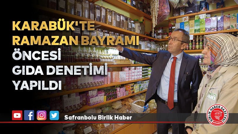 Karabük’te Ramazan Bayramı öncesi gıda denetimi yapıldı