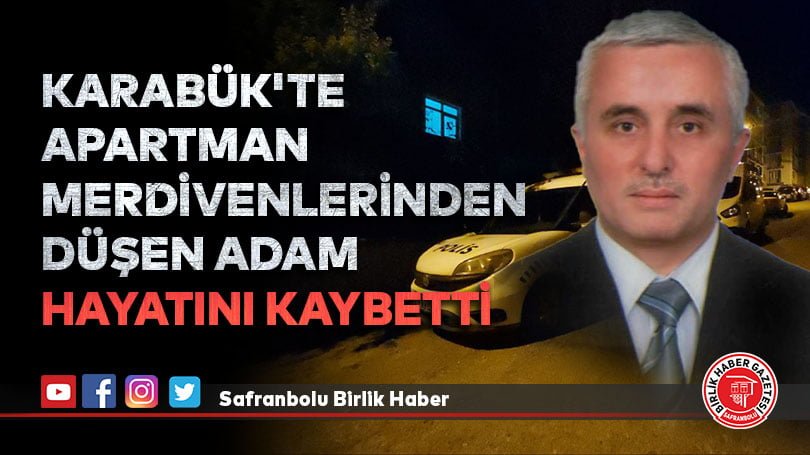 Karabük’te apartman merdivenlerinden düşen adam hayatını kaybetti