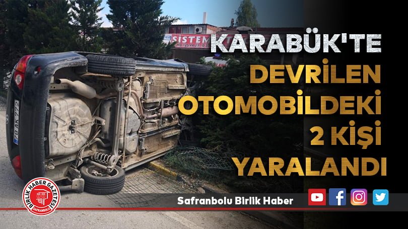Karabük’te devrilen otomobildeki 2 kişi yaralandı