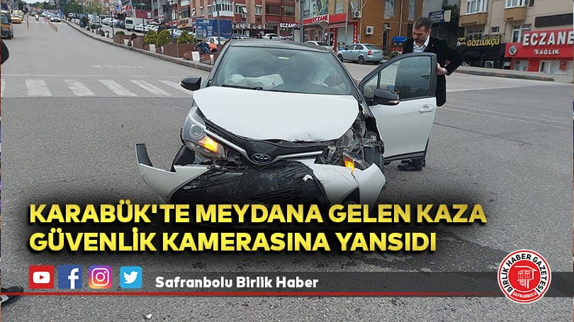Karabük’te meydana gelen kaza güvenlik kamerasına yansıdı
