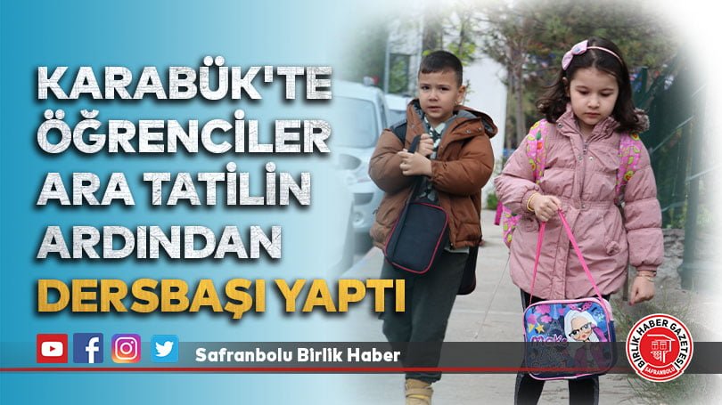 Karabük’te öğrenciler ara tatilin ardından dersbaşı yaptı