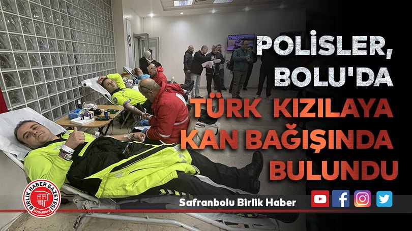 Polisler, Bolu’da Türk Kızılaya kan bağışında bulundu