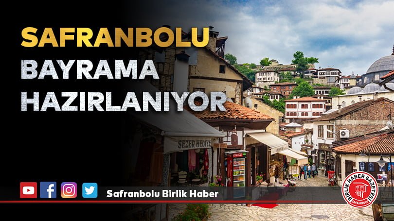 SAFRANBOLU BAYRAMA HAZIRLANIYOR  
