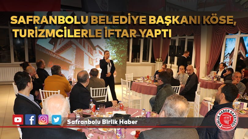 Safranbolu Belediye Başkanı Köse, turizmcilerle iftar yaptı