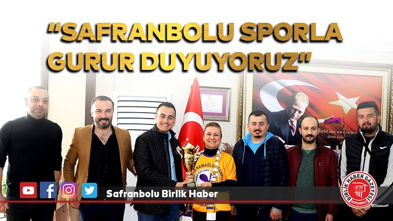 “Safranbolu Sporla Gurur Duyuyoruz”
