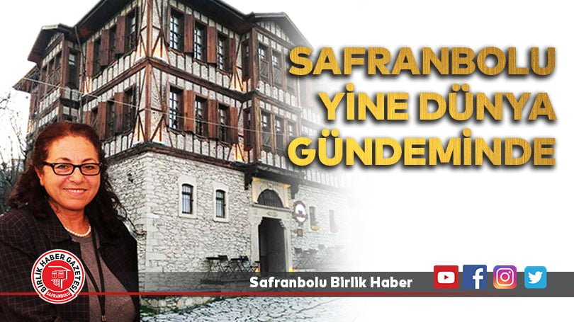 Safranbolu Yine Dünya Gündeminde