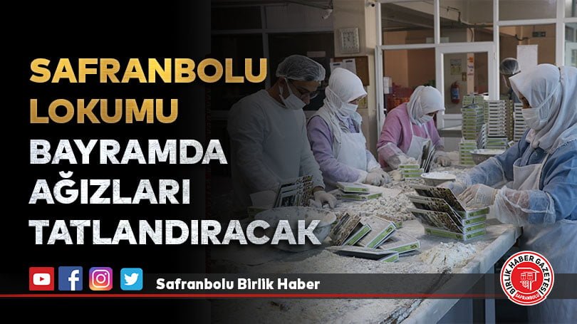 Safranbolu lokumu bayramda ağızları tatlandıracak