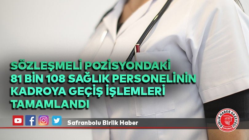 Sözleşmeli pozisyondaki 81 bin 108 sağlık personelinin kadroya geçiş işlemleri tamamlandı