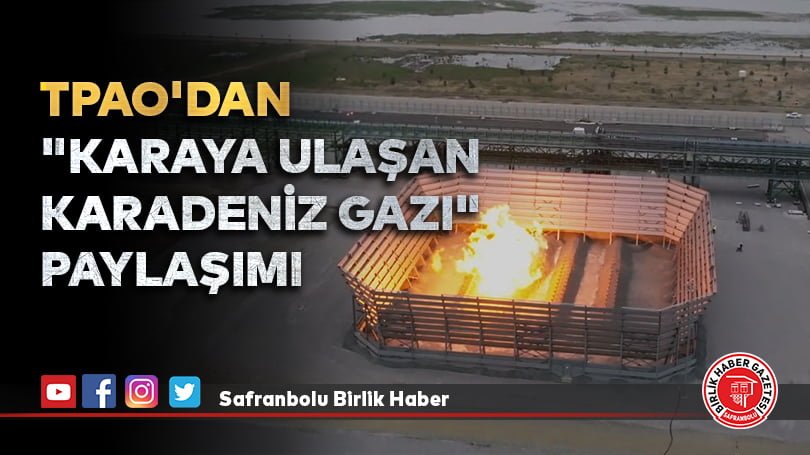 TPAO’dan “karaya ulaşan Karadeniz gazı” paylaşımı