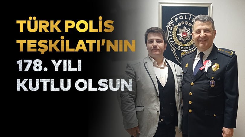 Türk Polis Teşkilatı’nın 178. Yılı Kutlu Olsun
