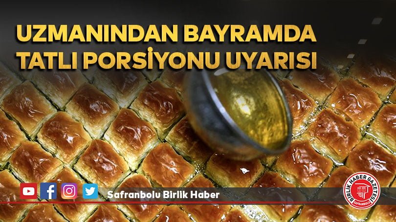 Uzmanından bayramda tatlı porsiyonu uyarısı
