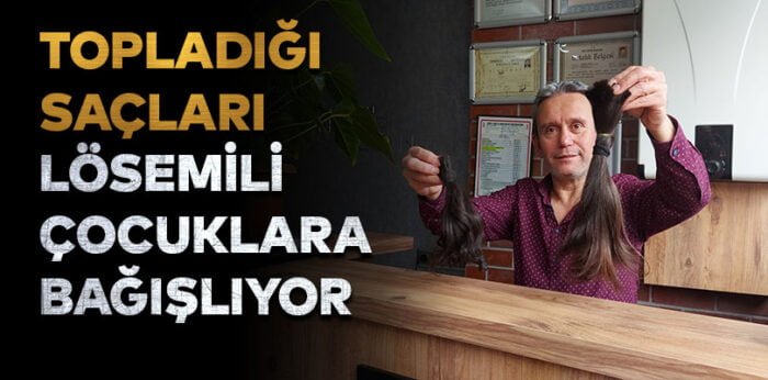 Karabük’te kuaför, topladığı saçları lösemili çocuklara bağışlıyor