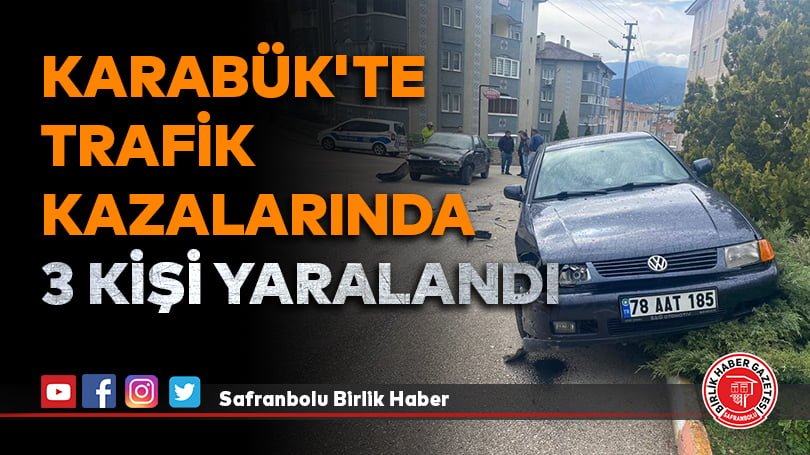 Karabük’te trafik kazalarında 3 kişi yaralandı