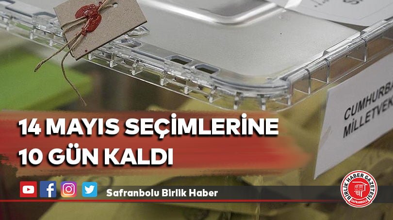 14 Mayıs seçimlerine 10 gün kaldı
