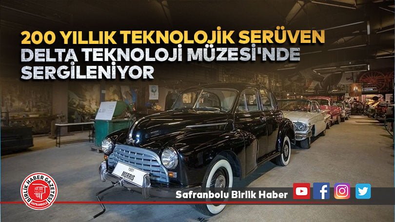 200 yıllık teknolojik serüven Delta Teknoloji Müzesi’nde sergileniyor