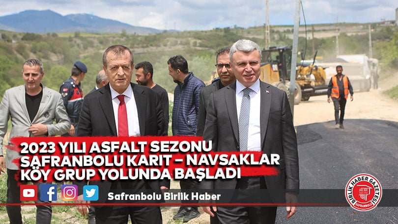 2023 YILI ASFALT SEZONU SAFRANBOLU KARIT – NAVSAKLAR KÖY GRUP YOLUNDA BAŞLADI