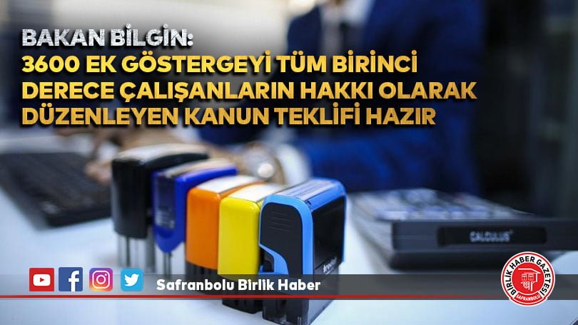 Bakan Bilgin: 3600 ek göstergeyi tüm birinci derece çalışanların hakkı olarak düzenleyen kanun teklifi hazır