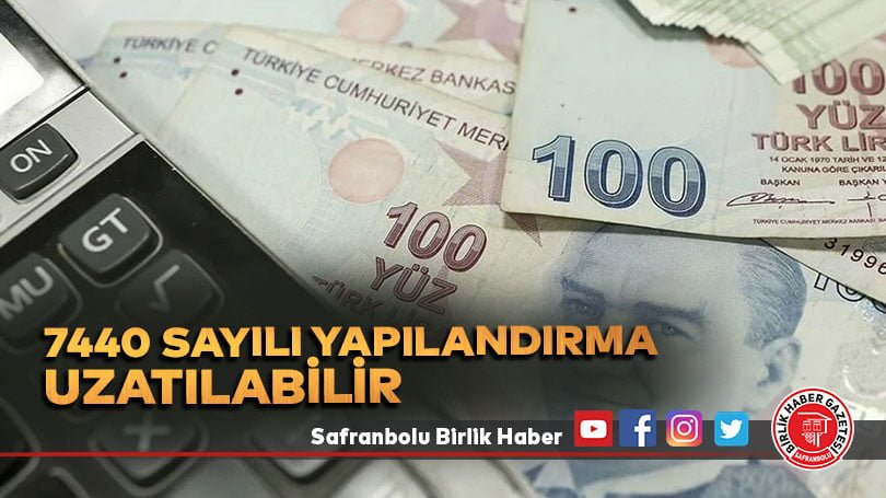 7440 sayılı yapılandırma uzatılabilir