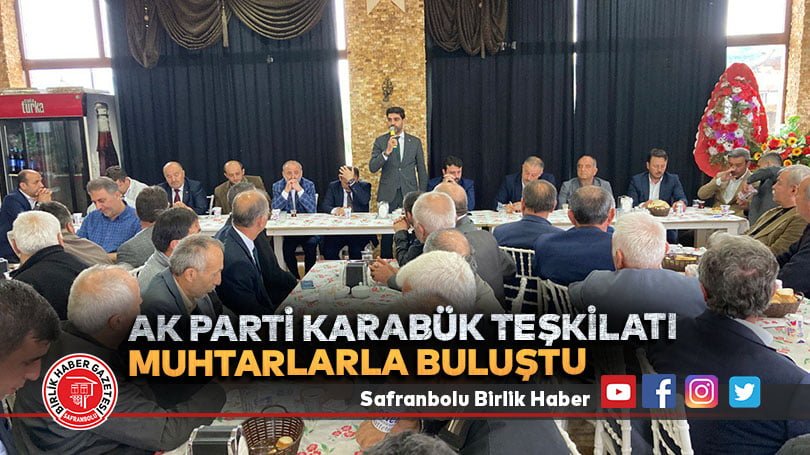 AK Parti Karabük Teşkilatı muhtarlarla buluştu