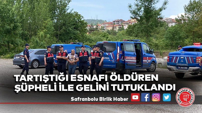 Tartıştığı esnafı öldüren şüpheli ile gelini tutuklandı