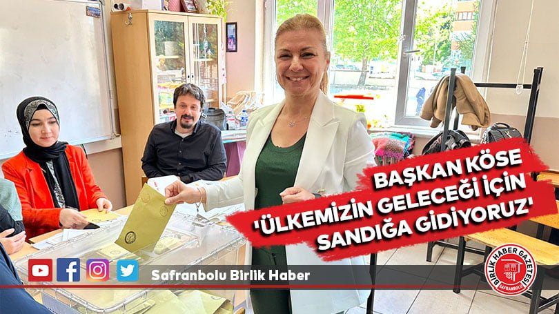 Başkan Köse ‘Ülkemizin Geleceği İçin Sandığa Gidiyoruz’
