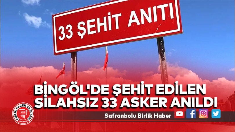 Bingöl’de PKK’lı teröristlerce şehit edilen silahsız 33 asker anıldı