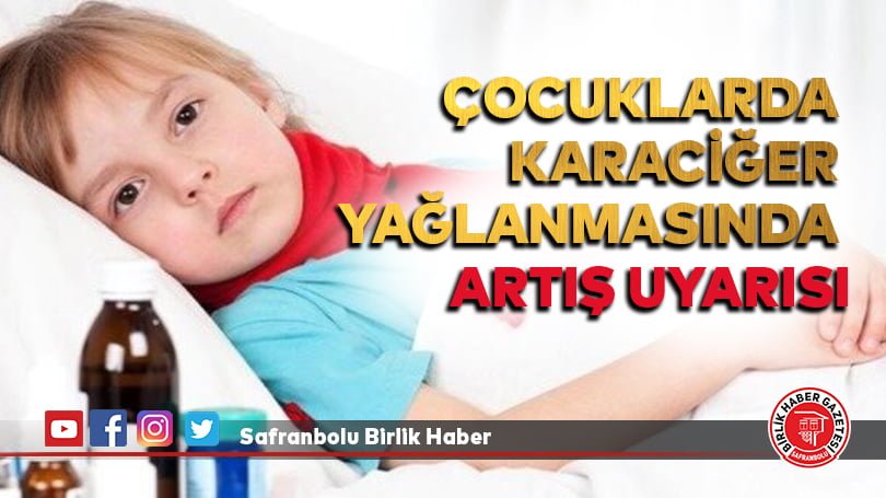 Çocuklarda karaciğer yağlanmasında artış uyarısı