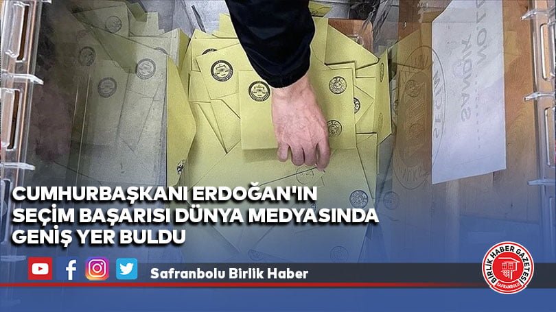 Cumhurbaşkanı Erdoğan’ın seçim başarısı dünya medyasında geniş yer buldu