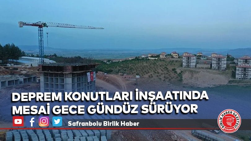 Deprem konutları inşaatında mesai gece gündüz sürüyor