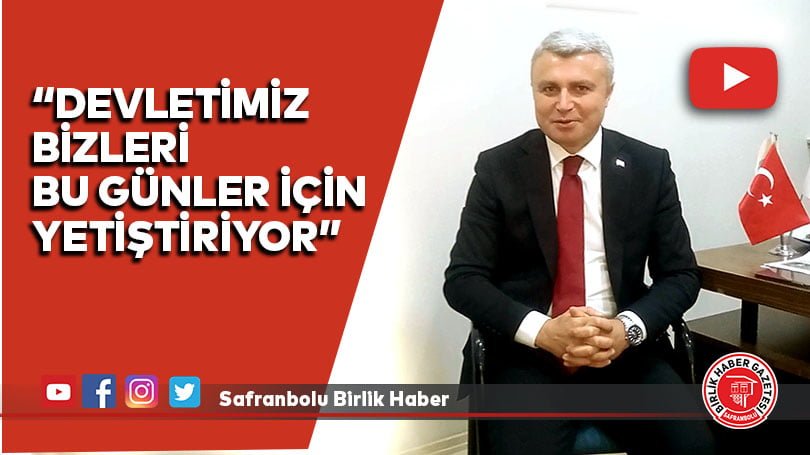 “Devletimiz bizleri bu günler için yetiştiriyor”