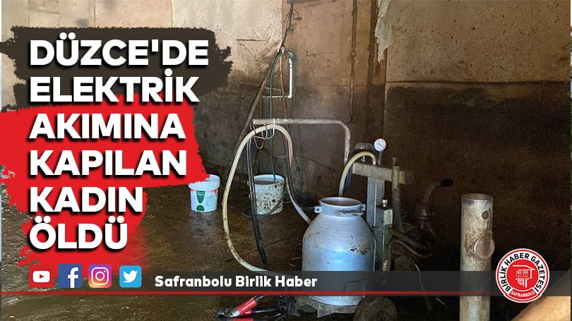 Düzce’de elektrik akımına kapılan kadın öldü