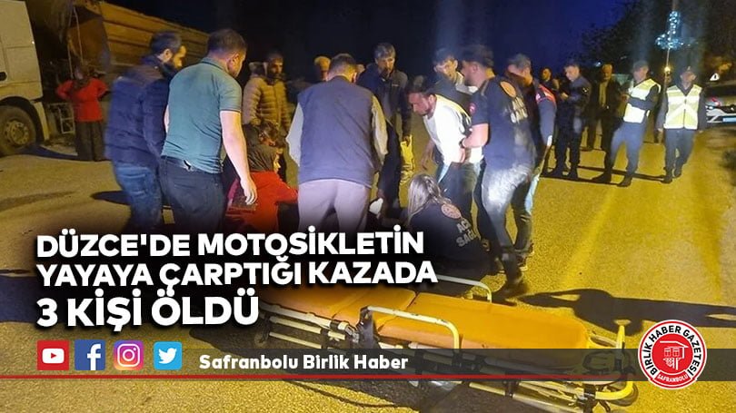 Düzce’de motosikletin yayaya çarptığı kazada 3 kişi öldü