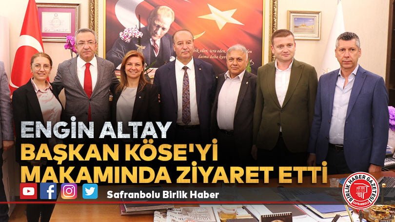 Engin Altay Başkan Köse’yi Makamında Ziyaret Etti