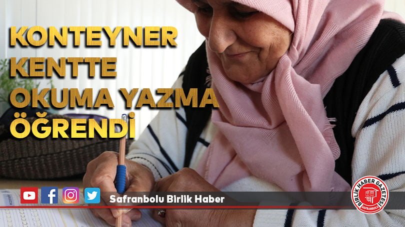 Enkazdan çıkarılan yaşlı kadın konteyner kentte okuma yazma öğrendi