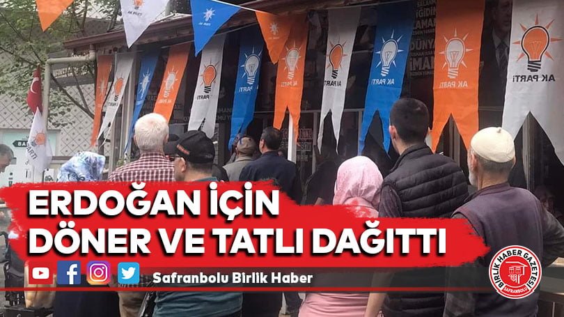 Cumhurbaşkanı Erdoğan için döner ve tatlı dağıttı