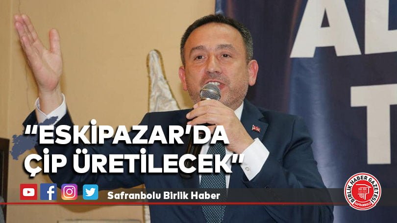 “Eskipazar’da ÇİP Üretilecek”
