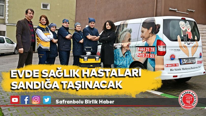 Evde Sağlık Hastaları Sandığa Taşınacak